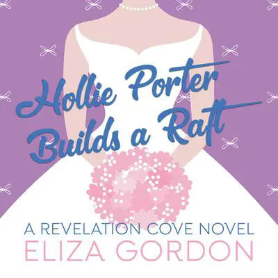 Hollie Porter Builds a Raft Audibook, by Eliza Gordon