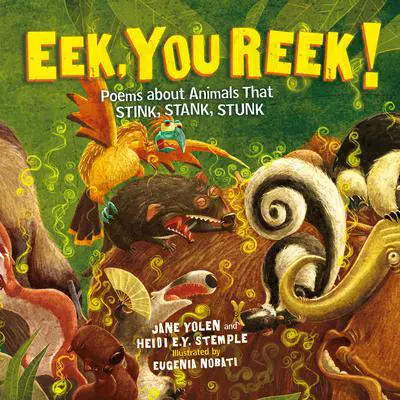 Eek, You Reek!: Poems About Animals That Stink, Stank, Stunk Audibook, by Jane Yolen