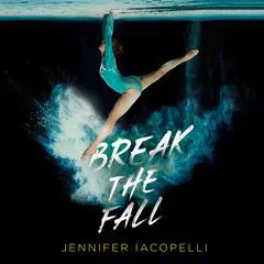 Break the Fall Audibook, by Jennifer Iacopelli