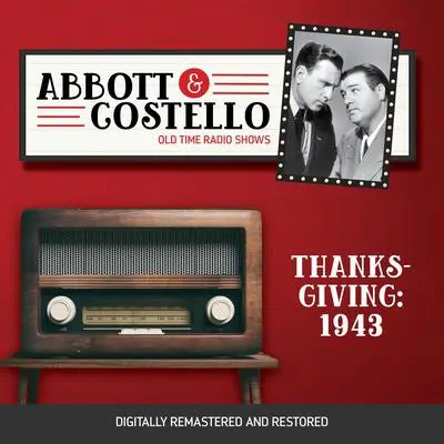 Abbott and Costello: Thanksgiving 1943 Audibook, by Bud Abbott