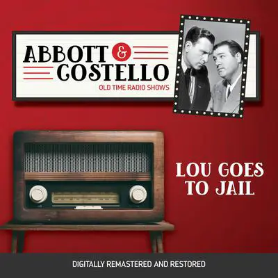 Abbott and Costello: Lou Goes to Jail Audibook, by Bud Abbott