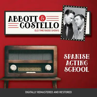 Abbott and Costello: Spanish Acting School Audibook, by Bud Abbott