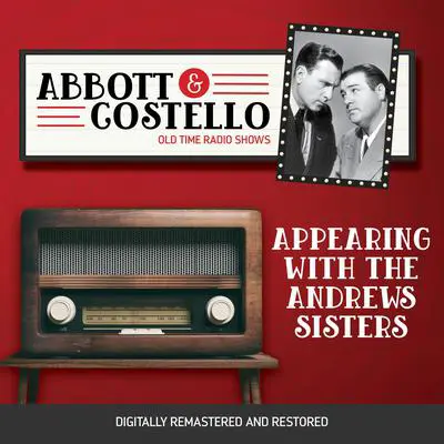 Abbott and Costello: Appearing with the Andrews Sisters Audibook, by Bud Abbott