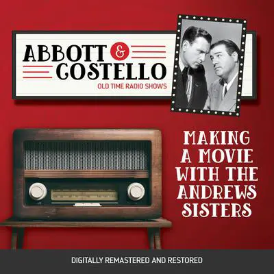 Abbott and Costello: Making a Movie with the Andrews Sisters Audibook, by Bud Abbott