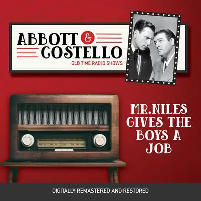 Abbott and Costello: Mr.Niles Gives the Boys a Job Audibook, by Bud Abbott