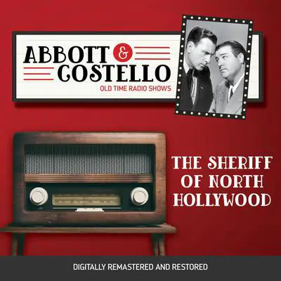 Abbott and Costello: The Sherriff of North Hollywood Audibook, by Bud Abbott