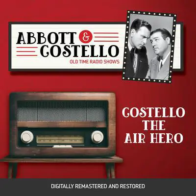 Abbott and Costello: Costello the Air Hero Audibook, by Bud Abbott