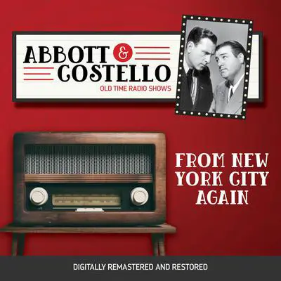 Abbott and Costello: From New York CIty Again Audibook, by Bud Abbott