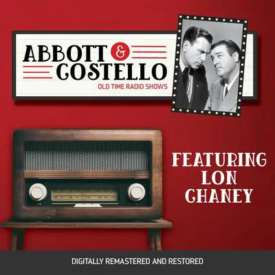 Abbott and Costello: Featuring Lon Chaney Audibook, by Bud Abbott