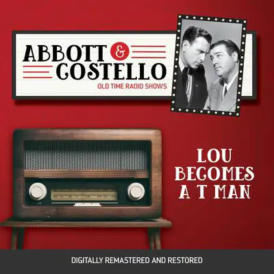 Abbott and Costello: Lou Becomes a T Man Audibook, by Bud Abbott