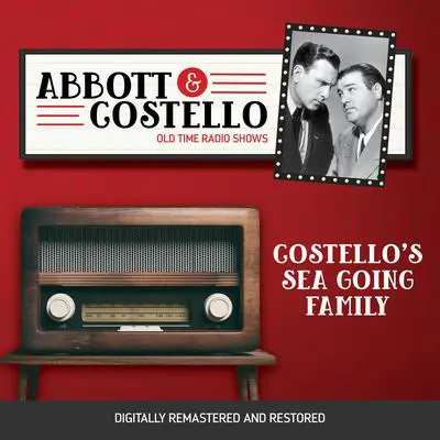Abbott and Costello: Costello's Sea Going Family Audibook, by Bud Abbott