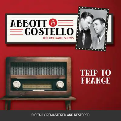 Abbott and Costello: Trip to France Audibook, by Bud Abbott