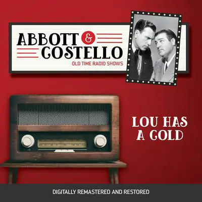Abbott and Costello: Lou Has a Cold Audibook, by Bud Abbott