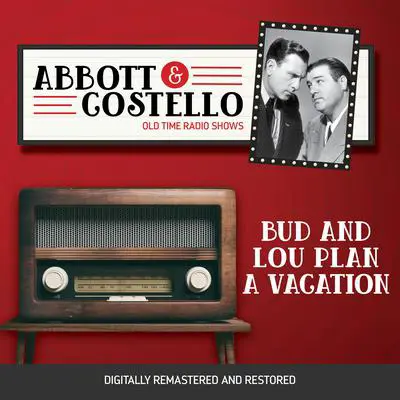 Abbott and Costello: Bud and Lou Plan a Vacation Audibook, by Bud Abbott