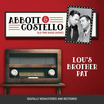 Abbott and Costello: Lou's Brother Pat Audibook, by Bud Abbott