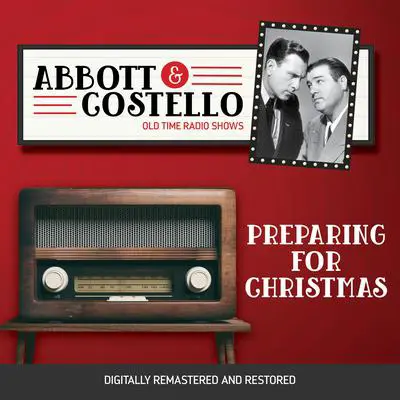 Abbott and Costello: Preparing for Christmas Audibook, by Bud Abbott