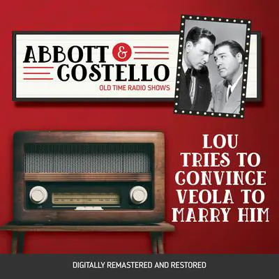 Abbott and Costello: Lou tries to convince Veola to Marry Him Audibook, by Bud Abbott
