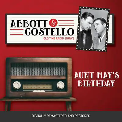 Abbott and Costello: Aunt May's Birthday Audibook, by Bud Abbott