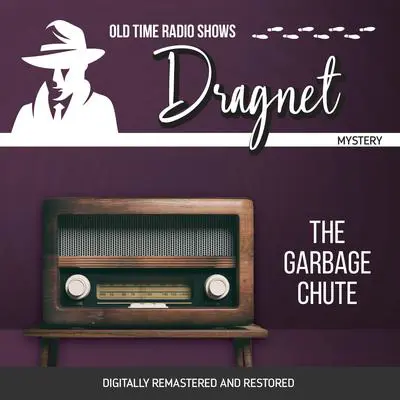 Dragnet: The Garbage Chute Audibook, by Jack Webb