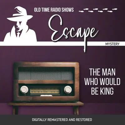 Escape: The Man Who Would Be King Audibook, by Les Crutchfield