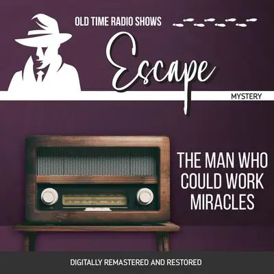 Escape: The Man Who Could Work Miracles Audibook, by Les Crutchfield