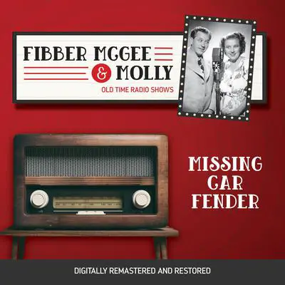 Fibber McGee and Molly: Missing Car Fender Audibook, by Don Quinn