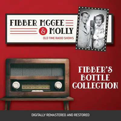 Fibber McGee and Molly: Fibber's Bottle Collection Audibook, by Don Quinn