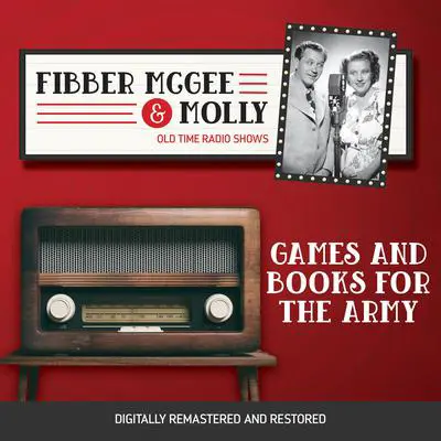 Fibber McGee and Molly: Games and Books for the Army Audibook, by Don Quinn
