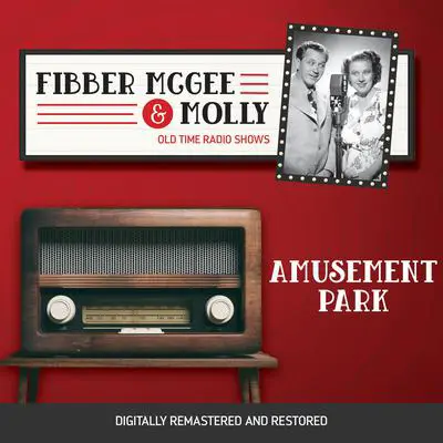 Fibber McGee and Molly: Amusement Park Audibook, by Don Quinn