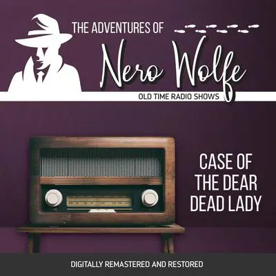 The Adventures of Nero Wolfe: Case of the Dear Dead Lady Audibook, by J. Donald Wilson