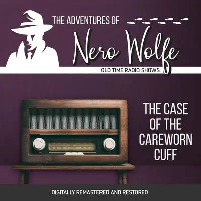 The Adventures of Nero Wolfe: The Case of the Careworn Cuff Audibook, by J. Donald Wilson