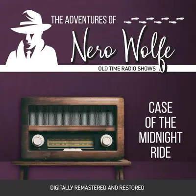The Adventures of Nero Wolfe: Case of the Midnight Ride Audibook, by J. Donald Wilson