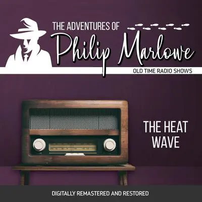 The Adventures of Philip Marlowe: The Heat Wave Audibook, by Raymond Chandler