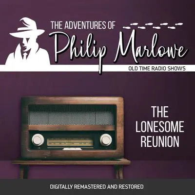 The Adventures of Philip Marlowe: The Lonesome Reunion Audibook, by Raymond Chandler
