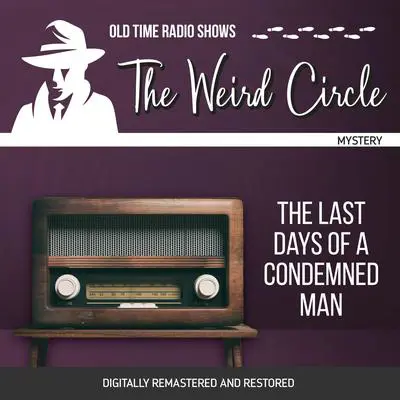 The Weird Circle: The Last Days of a Condemned Man Audibook, by Victor Hugo
