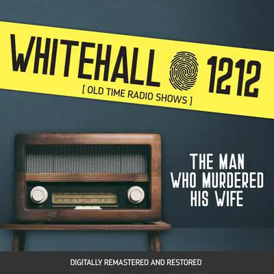 Whitehall 1212: The Man Who Murdered His Wife Audibook, by Wyllis Cooper