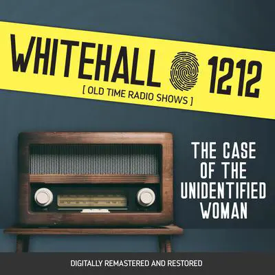 Whitehall 1212: The Case of The Unidentified Woman Audibook, by Wyllis Cooper
