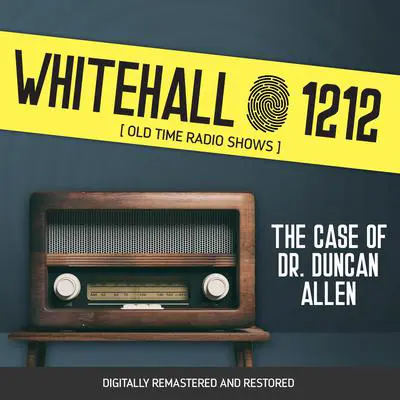 Whitehall 1212: The Case of Dr. Duncan Allen Audibook, by Wyllis Cooper