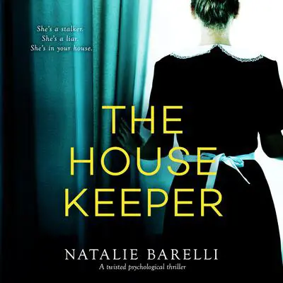 The Housekeeper: A twisted psychological thriller Audibook, by Natalie Barelli
