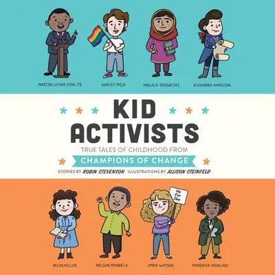 Kid Activists: True Tales of Childhood from Champions of Change Audibook, by Robin Stevenson
