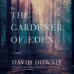 The Gardener of Eden: A Novel Audibook, by David Downie