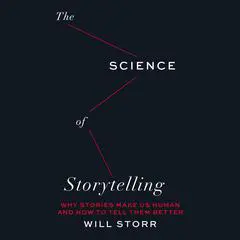 The Science of Storytelling Audibook, by Will Storr