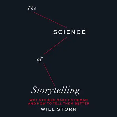 The Science of Storytelling Audibook, by Will Storr