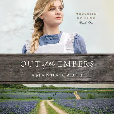 Out of the Embers Audibook, by Amanda Cabot