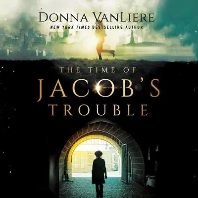 The Time of Jacob's Trouble Audibook, by Donna VanLiere