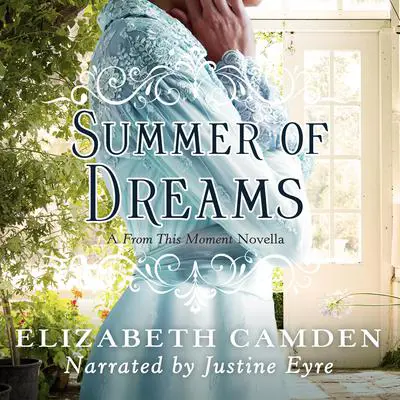 Summer of Dreams: A From This Moment Novella Audibook, by Elizabeth Camden