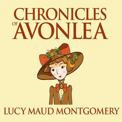 Chronicles of Avonlea Audibook, by L. M. Montgomery