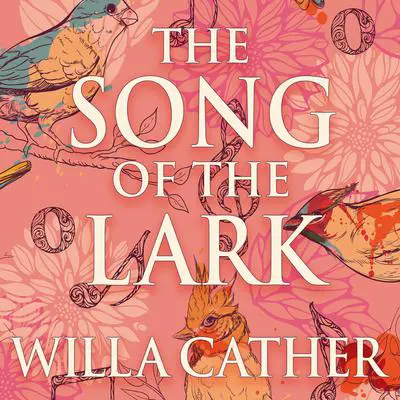 The Song of the Lark Audibook, by Willa Cather