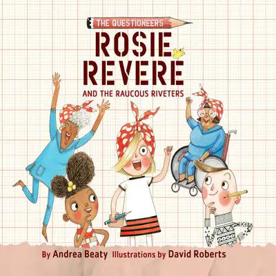 Rosie Revere and the Raucous Riveters Audibook, by Andrea Beaty