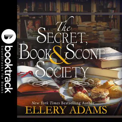 The Secret, Book & Scone Society - Booktrack Edition Audibook, by Ellery Adams